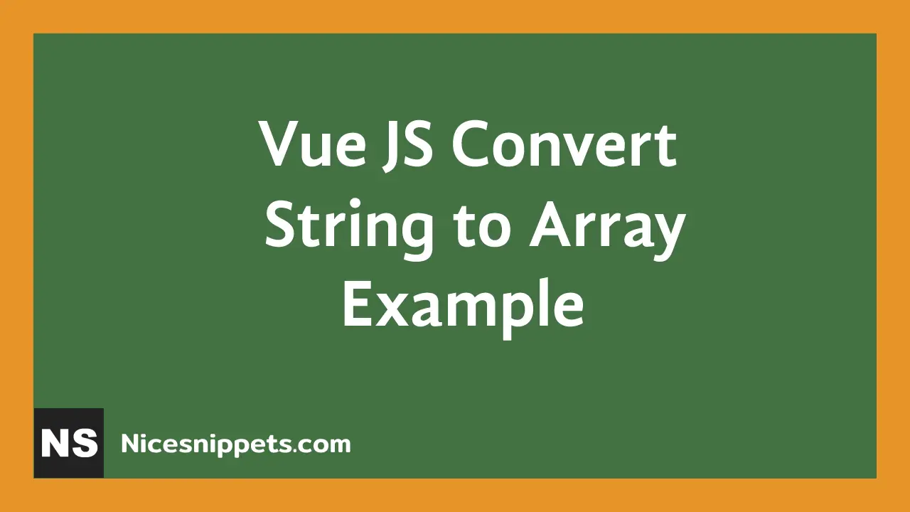 Vue JS Convert String to Array Example